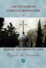 Image for Seeking the Absolute Love: The Founders of Christian Monasticism