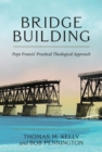 Image for Bridge building  : Pope Francis&#39; practical theological approach
