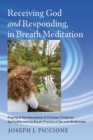 Image for Receiving God and Responding, in Breath Meditation : Praying at the Intersection of Christian Trinitarian Spirituality and the Breath Practice of Zen and Mindfulness