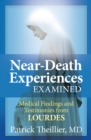 Image for Near-death experiences examined: medical findings and testimonies from Lourdes