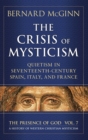 Image for The Crisis of Mysticism : Quietism in Seventeenth-Century Spain, Italy, and France