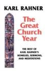 Image for The great church year  : the best of Karl Rahner&#39;s homilies, sermons, and meditations