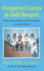 Image for Unexpected Guests at God&#39;s Banquet : Welcoming People with Disabilities into the Church