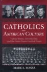 Image for Catholics and American Culture : Fulton Sheen, Dorothy Day and the Notre Dame Football Team