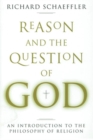 Image for Reason and the Question of God : An Introduction to the Philosophy of Religion