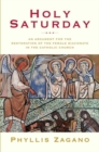 Image for Holy Saturday : An Argument for the Restoration of the Female Diaconate in the Catholic Church