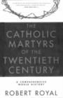 Image for The Catholic Martyrs of the 20th Century : Comprehensive World History