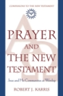 Image for Prayer and the New Testament  : Jesus and his communities at worship