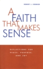 Image for Faith that makes sense  : reflections for peace, purpose and joy
