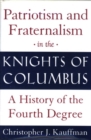 Image for Patriotism and fraternalism  : the fourth degree of the Knights of the Columbus since 1900