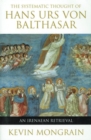 Image for Systematic Thought of Hans Urs von Balthasar
