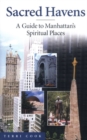 Image for Sacred Havens : A Guide to Manhattan&#39;s Spiritual Places