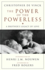 Image for The Power of the Powerless : A Brother&#39;s Legacy of Love