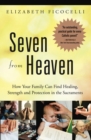 Image for Seven from Heaven: How Your Family Can Find Healing, Strength and Protection in the Sacraments
