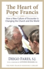 Image for The Heart of Pope Francis : How a New Culture of Encounter Is Changing the Church and the World