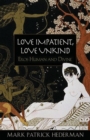 Image for Love Impatient, Love Unkind : Eros Human and Divine