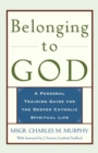 Image for Belonging to God  : a personal training guide for the deeper Catholic spiritual life