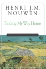 Image for Finding my way home: pathways to life &amp; the spirit