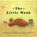 Image for The Little Monk  : wisdom from a little friend of big faith