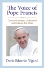 Image for The voice of Pope Francis  : communicating to understand and embrace the other