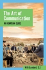 Image for The art of communication  : an Ignatian guide