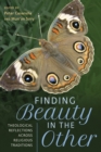 Image for Finding beauty in the other  : theological reflections across religious traditions