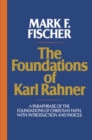 Image for The foundations of Karl Rahner  : a paraphrase of &#39;The foundations of Christian faith&#39;, with introduction and indices