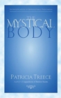 Image for The mystical body  : a reflective investigation of supernatural and spiritual phenomena