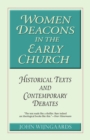 Image for Women deacons in the early church  : historical texts and contemporary debates