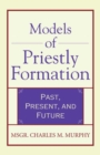 Image for Models of priestly formation  : past, present, and future