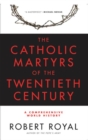 Image for Catholic Martyrs of the Twentieth Century : A Comprehensive World History