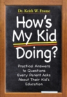 Image for How&#39;s My Kid Doing? : Practical Answers to Questions Every Parent Asks About Their Kid&#39;s Education