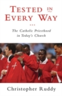 Image for Tested in Every Way : The Catholic Priesthood in Today&#39;s Church