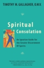Image for Spiritual Consolation : An Ignatian Guide for Greater Discernment of Spirits