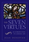 Image for Seven Virtues : An Introduction to Catholic Life