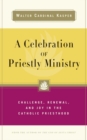 Image for A Celebration of Priestly Ministry : Challenge, Renewal, and Joy in the Catholic Priesthood