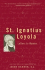 Image for St. Ignatius Loyola : Letters to Women