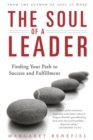 Image for The Soul of A Leader : Finding Your Path to Success and Fulfillment