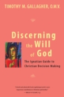 Image for Discerning the will of God  : an Ignatian guide to Christian decision making
