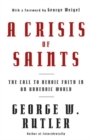 Image for A Crisis of Saints : The Call to Heroic Faith in an Unheroic World