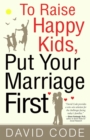 Image for To Raise Happy Kids, Put Your Marriage First.