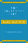 Image for Content of Faith : The Best of Karl Rahner&#39;s Theological Writings