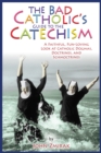 Image for Bad Catholic&#39;s Guide to the Catechism