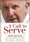 Image for Call to Serve : Pope Francis and the Catholic Future