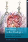 Image for Vocal Rites and Broken Theologies : Cleaving to Vocables in R. Israel Ba&#39;al Shem Tov&#39;s Mysticism