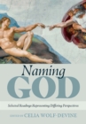 Image for Naming God : Selected Readings Representing Differing Perspectives