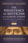 Image for The Persistence of Mysticism in Catholic Europe : France, Italy, and Germany 1500-1675