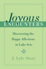 Image for Joyous encounters  : discovering the happy affections in Luke-Acts