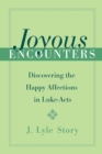 Image for Joyous encounters: discovering the happy affections in Luke-Acts