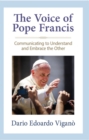 Image for The voice of Pope Francis: communicating to understand and embrace the other
